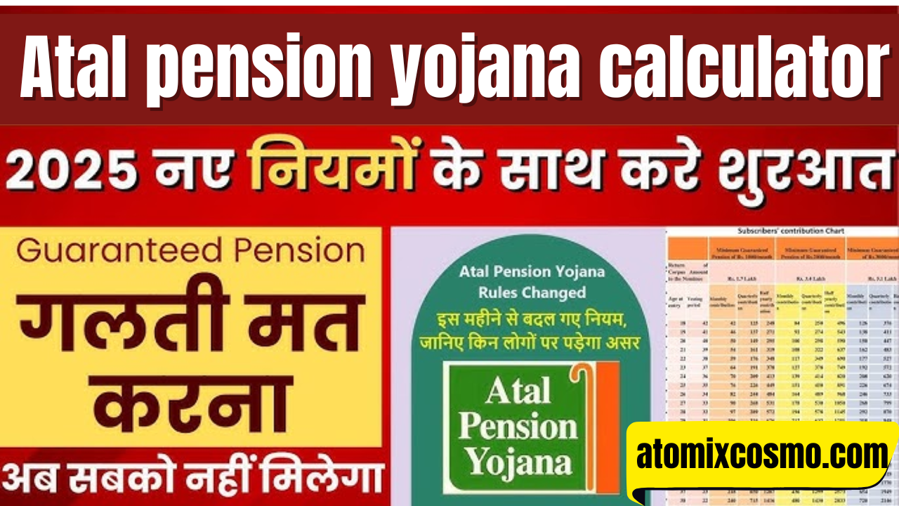 Atal pension yojana calculator 2025: अब जानिए पेंशन कितनी मिलेगी